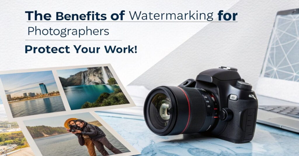 The Benefits of Watermarking for Photographers